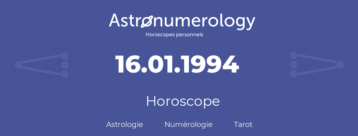 Horoscope pour anniversaire (jour de naissance): 16.01.1994 (16 Janvier 1994)