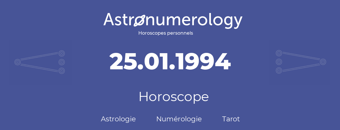 Horoscope pour anniversaire (jour de naissance): 25.01.1994 (25 Janvier 1994)