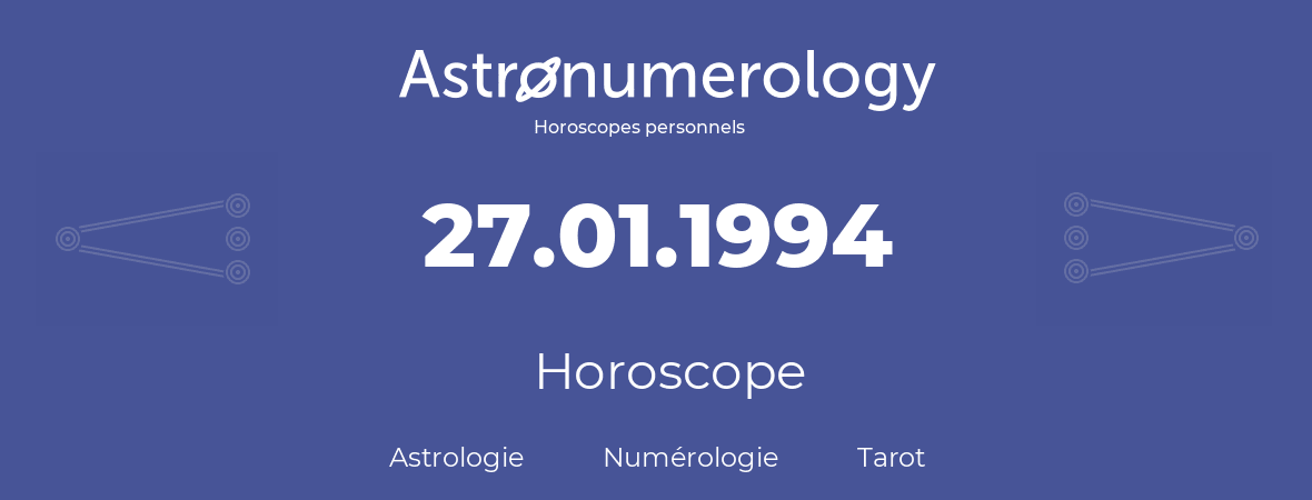 Horoscope pour anniversaire (jour de naissance): 27.01.1994 (27 Janvier 1994)