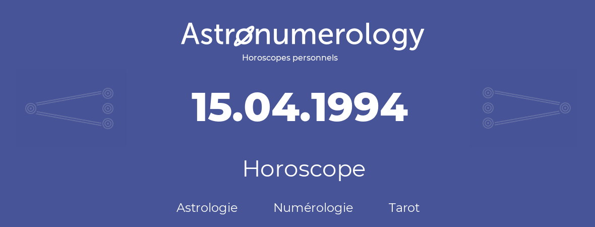 Horoscope pour anniversaire (jour de naissance): 15.04.1994 (15 Avril 1994)