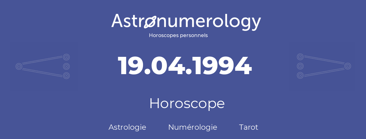 Horoscope pour anniversaire (jour de naissance): 19.04.1994 (19 Avril 1994)