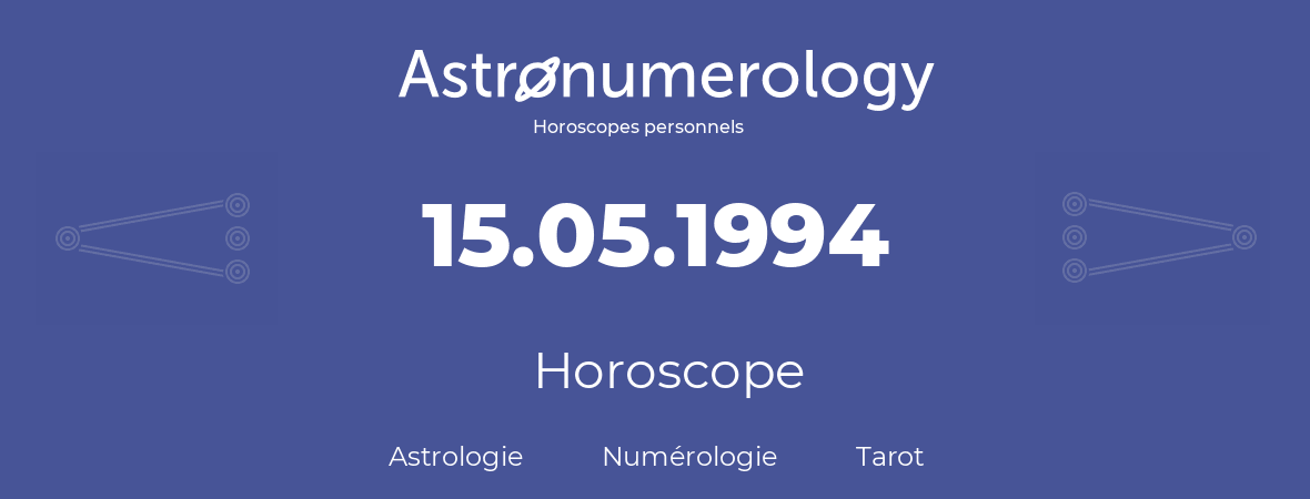 Horoscope pour anniversaire (jour de naissance): 15.05.1994 (15 Mai 1994)