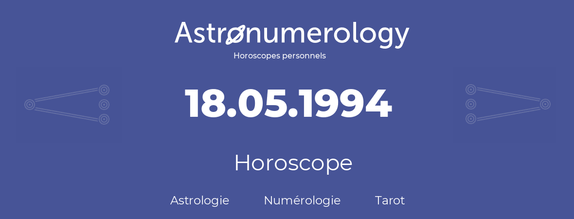 Horoscope pour anniversaire (jour de naissance): 18.05.1994 (18 Mai 1994)