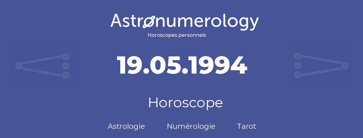 Horoscope pour anniversaire (jour de naissance): 19.05.1994 (19 Mai 1994)