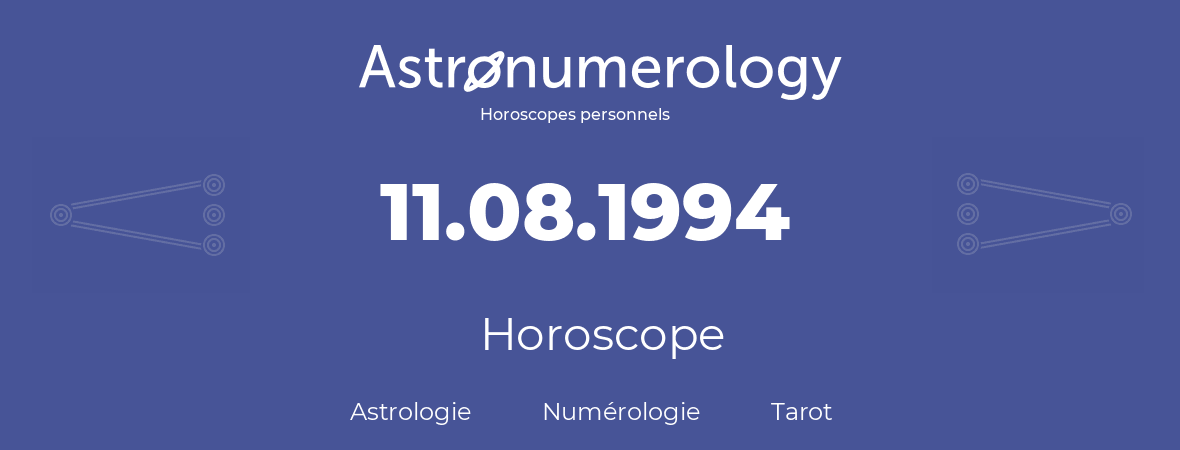 Horoscope pour anniversaire (jour de naissance): 11.08.1994 (11 Août 1994)