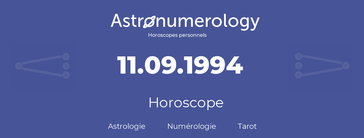 Horoscope pour anniversaire (jour de naissance): 11.09.1994 (11 Septembre 1994)