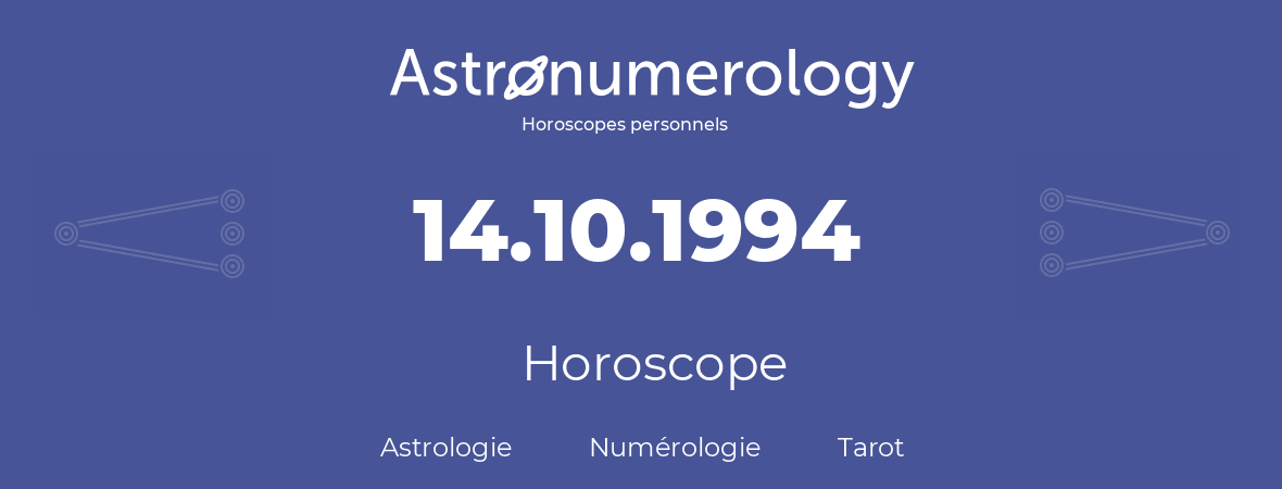 Horoscope pour anniversaire (jour de naissance): 14.10.1994 (14 Octobre 1994)