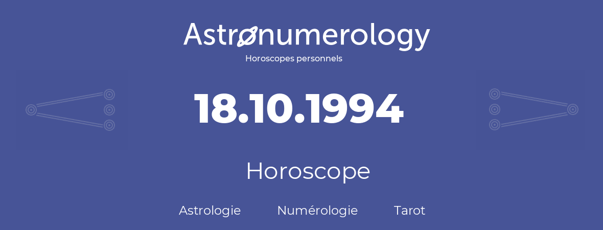 Horoscope pour anniversaire (jour de naissance): 18.10.1994 (18 Octobre 1994)
