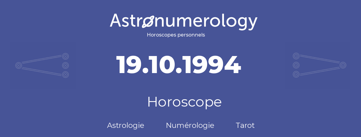 Horoscope pour anniversaire (jour de naissance): 19.10.1994 (19 Octobre 1994)