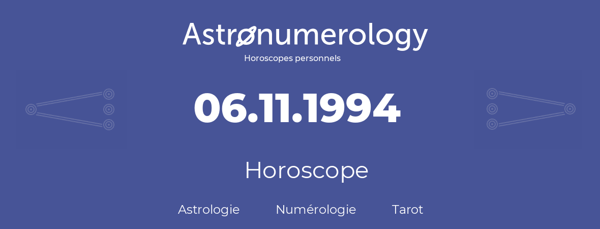 Horoscope pour anniversaire (jour de naissance): 06.11.1994 (6 Novembre 1994)