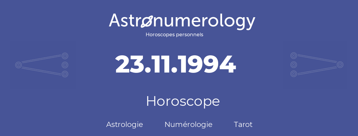 Horoscope pour anniversaire (jour de naissance): 23.11.1994 (23 Novembre 1994)