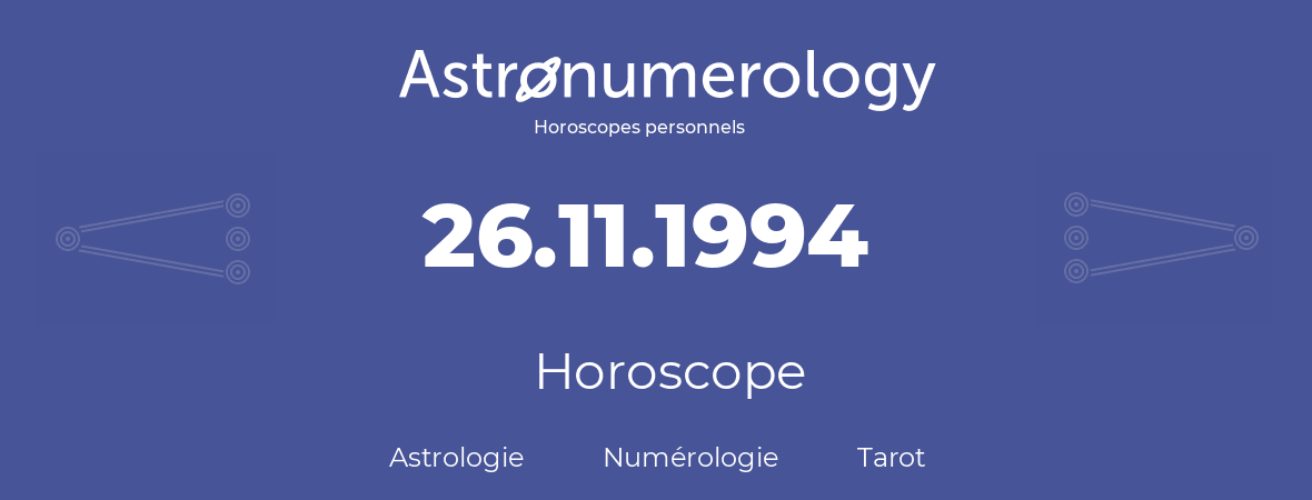 Horoscope pour anniversaire (jour de naissance): 26.11.1994 (26 Novembre 1994)