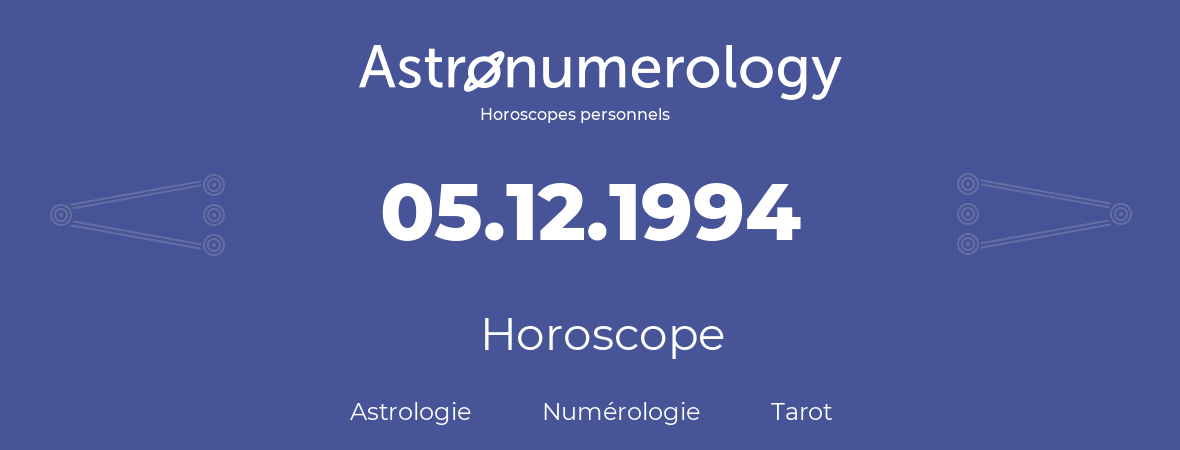 Horoscope pour anniversaire (jour de naissance): 05.12.1994 (05 Décembre 1994)
