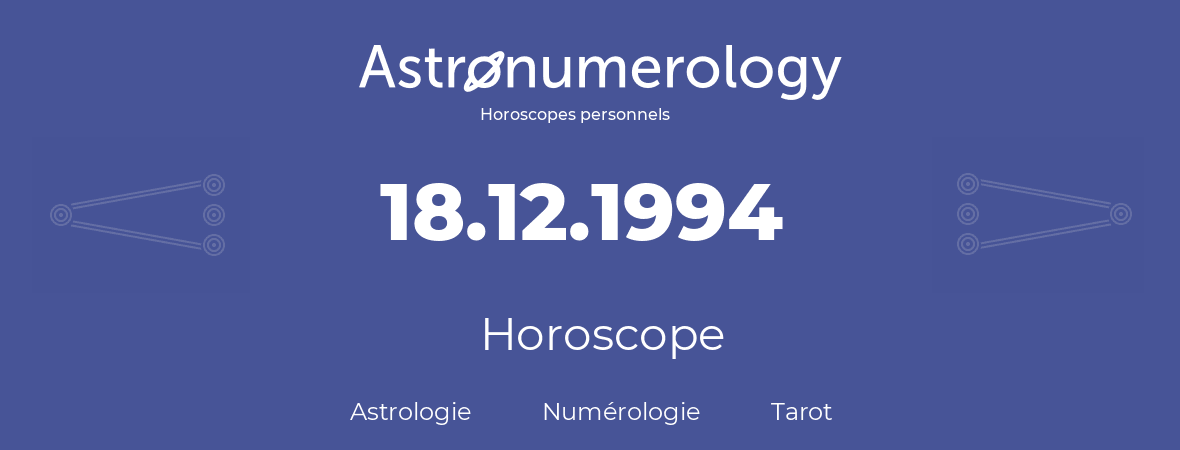 Horoscope pour anniversaire (jour de naissance): 18.12.1994 (18 Décembre 1994)