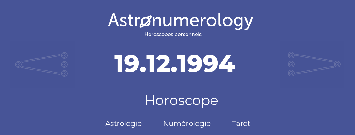Horoscope pour anniversaire (jour de naissance): 19.12.1994 (19 Décembre 1994)
