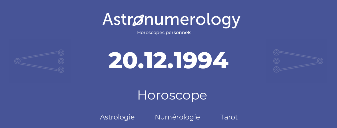 Horoscope pour anniversaire (jour de naissance): 20.12.1994 (20 Décembre 1994)