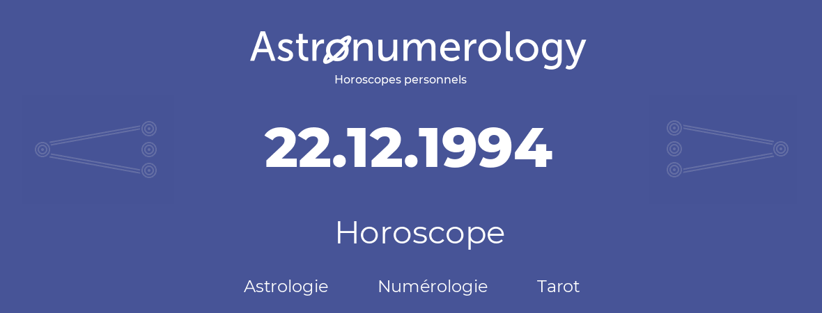 Horoscope pour anniversaire (jour de naissance): 22.12.1994 (22 Décembre 1994)