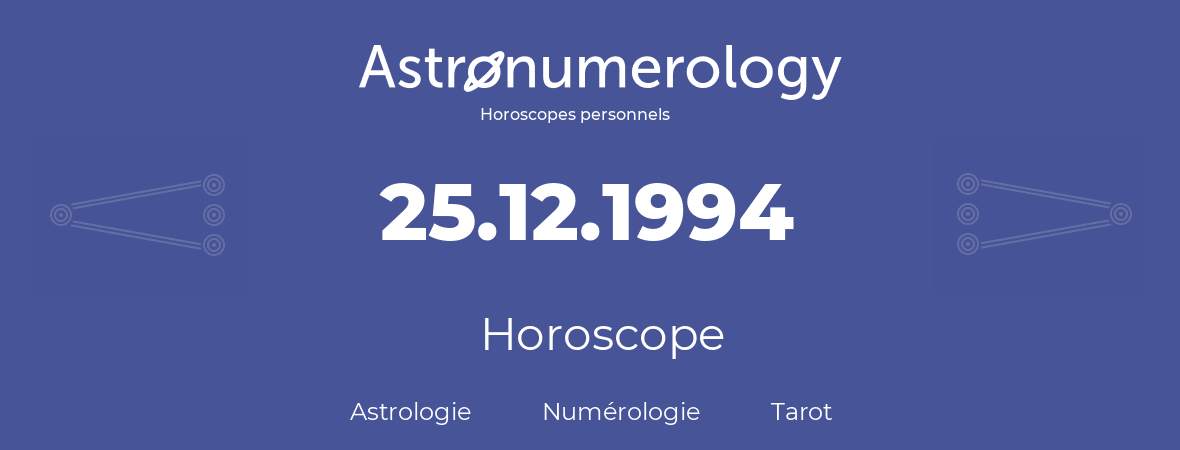 Horoscope pour anniversaire (jour de naissance): 25.12.1994 (25 Décembre 1994)