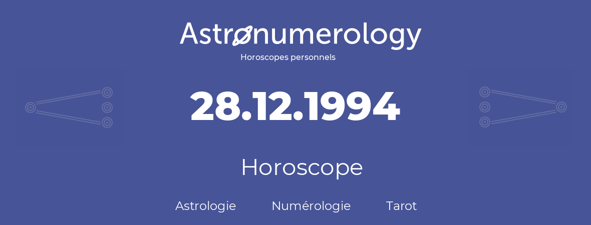 Horoscope pour anniversaire (jour de naissance): 28.12.1994 (28 Décembre 1994)