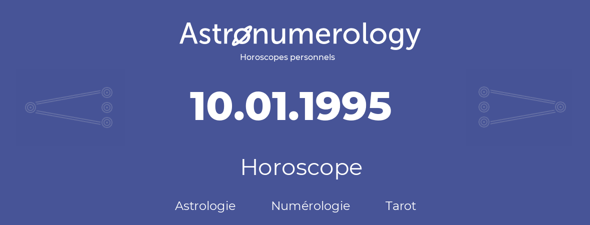 Horoscope pour anniversaire (jour de naissance): 10.01.1995 (10 Janvier 1995)
