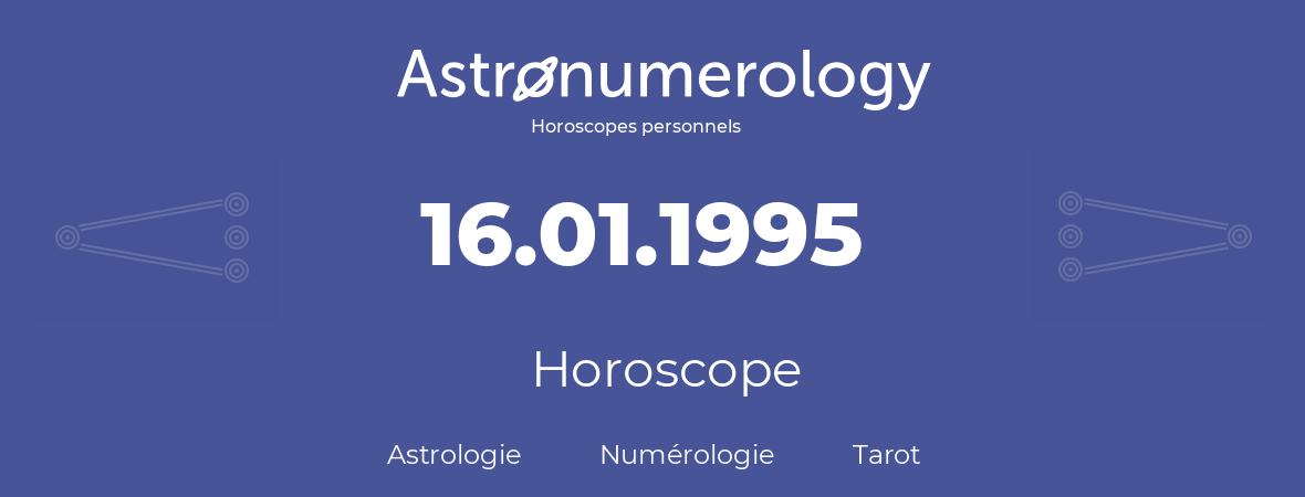 Horoscope pour anniversaire (jour de naissance): 16.01.1995 (16 Janvier 1995)