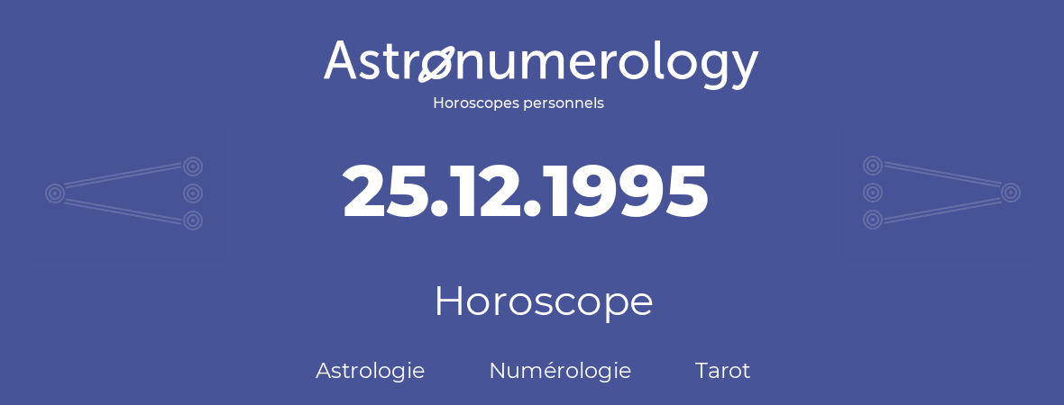 Horoscope pour anniversaire (jour de naissance): 25.12.1995 (25 Décembre 1995)