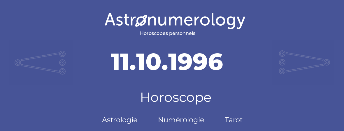 Horoscope pour anniversaire (jour de naissance): 11.10.1996 (11 Octobre 1996)