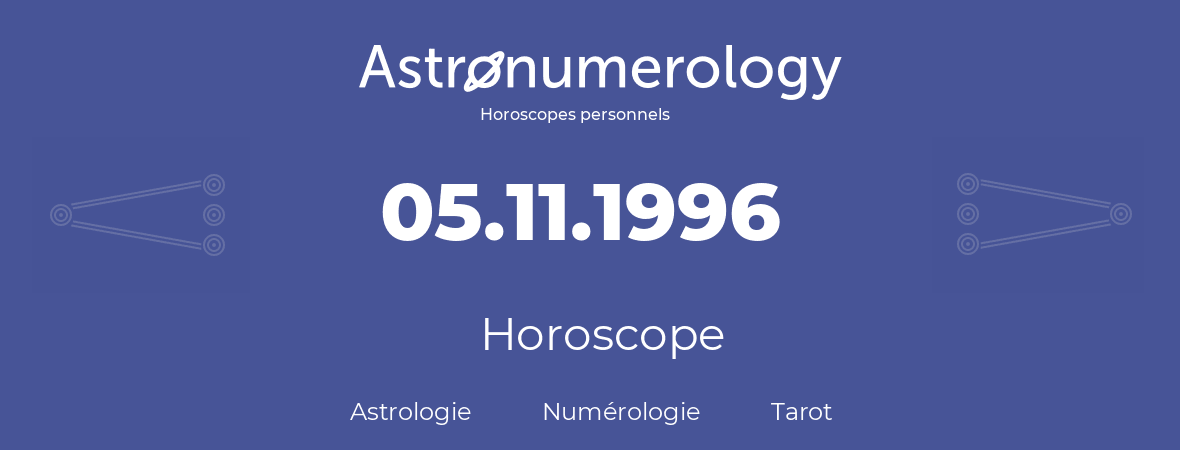 Horoscope pour anniversaire (jour de naissance): 05.11.1996 (5 Novembre 1996)