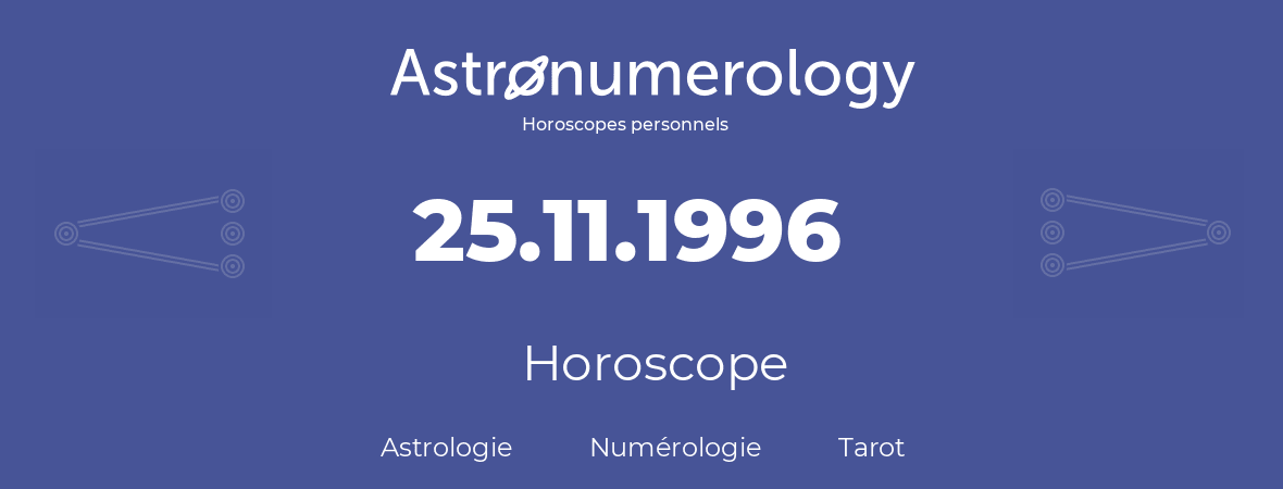 Horoscope pour anniversaire (jour de naissance): 25.11.1996 (25 Novembre 1996)