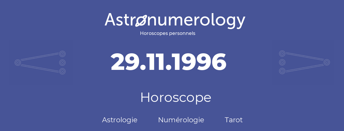 Horoscope pour anniversaire (jour de naissance): 29.11.1996 (29 Novembre 1996)