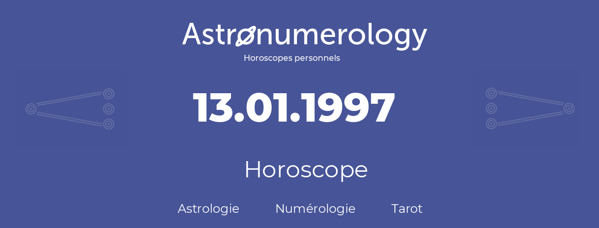 Horoscope pour anniversaire (jour de naissance): 13.01.1997 (13 Janvier 1997)
