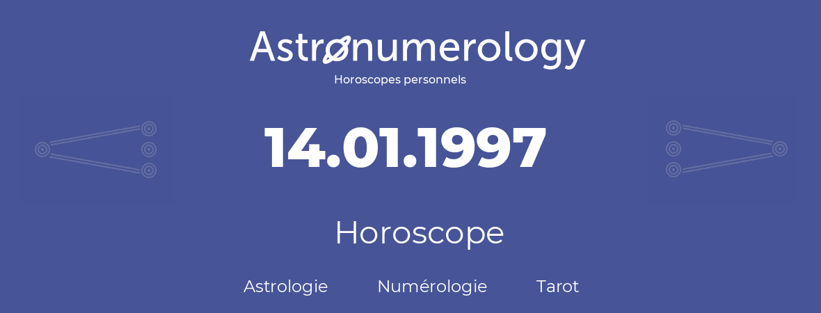 Horoscope pour anniversaire (jour de naissance): 14.01.1997 (14 Janvier 1997)