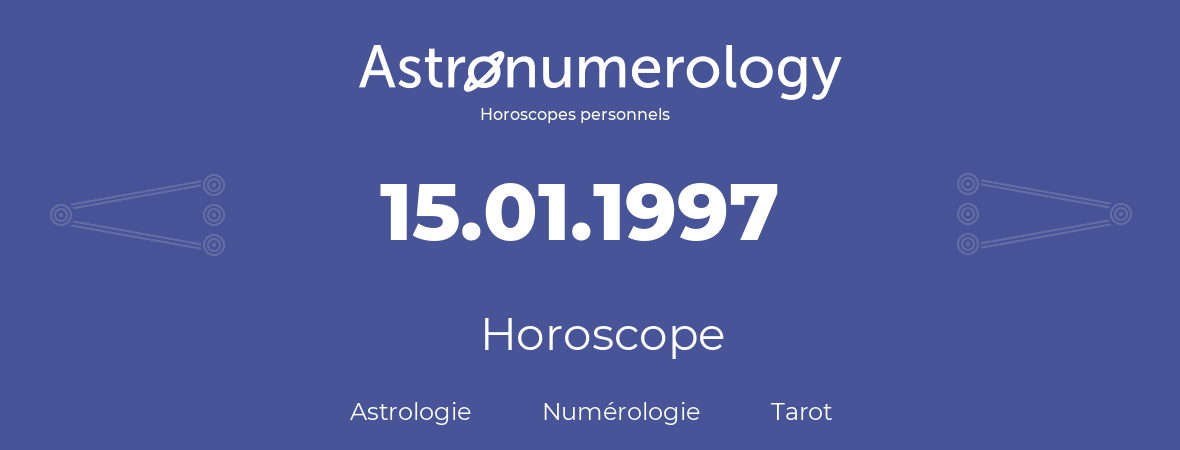 Horoscope pour anniversaire (jour de naissance): 15.01.1997 (15 Janvier 1997)