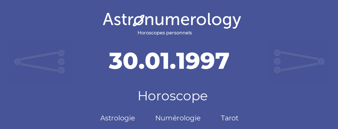 Horoscope pour anniversaire (jour de naissance): 30.01.1997 (30 Janvier 1997)