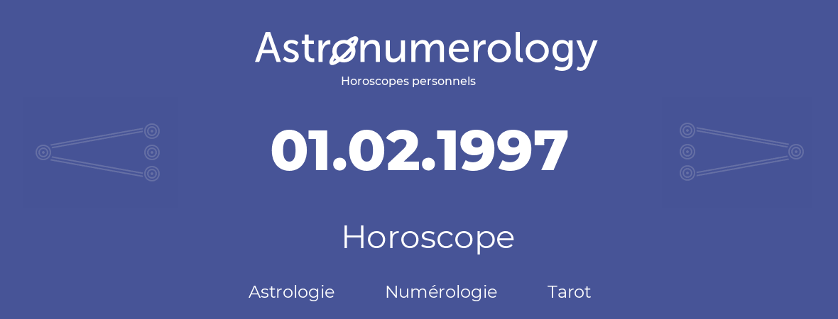 Horoscope pour anniversaire (jour de naissance): 01.02.1997 (01 Février 1997)