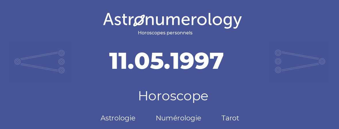 Horoscope pour anniversaire (jour de naissance): 11.05.1997 (11 Mai 1997)