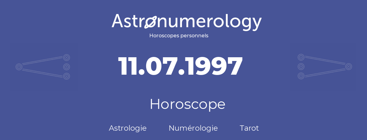 Horoscope pour anniversaire (jour de naissance): 11.07.1997 (11 Juillet 1997)