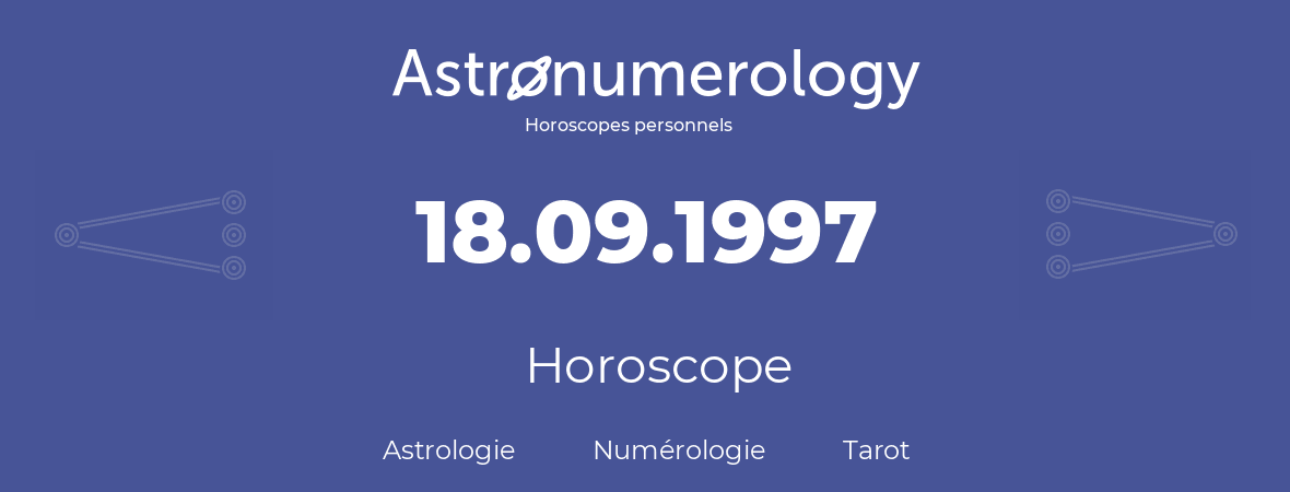 Horoscope pour anniversaire (jour de naissance): 18.09.1997 (18 Septembre 1997)