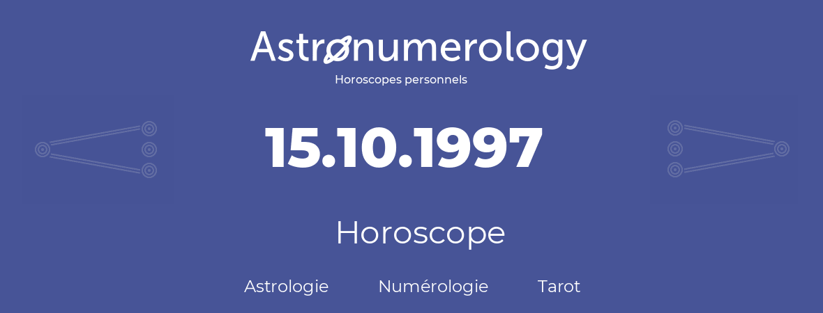 Horoscope pour anniversaire (jour de naissance): 15.10.1997 (15 Octobre 1997)