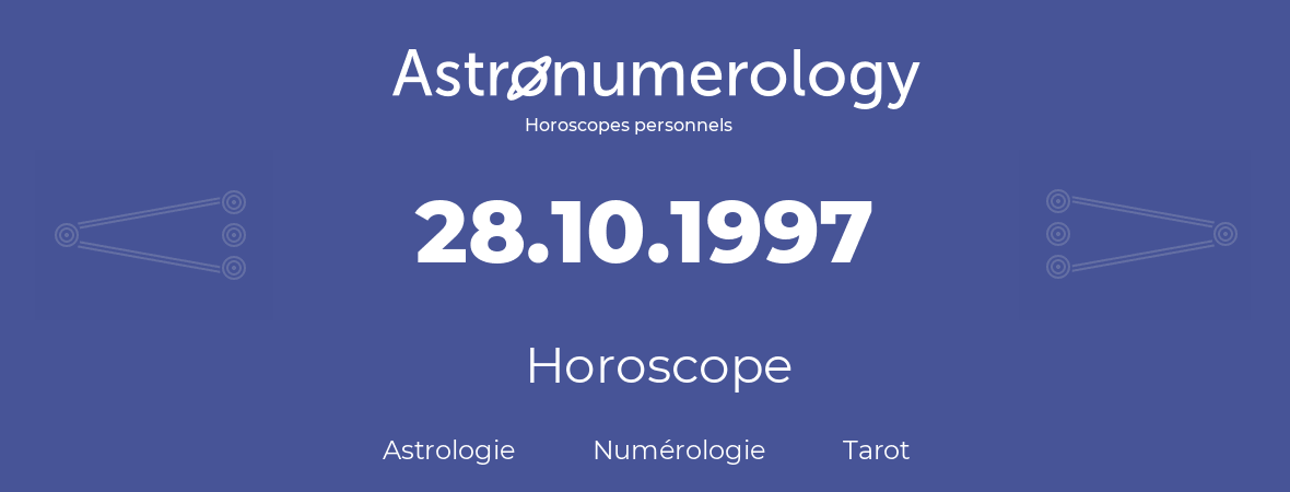 Horoscope pour anniversaire (jour de naissance): 28.10.1997 (28 Octobre 1997)
