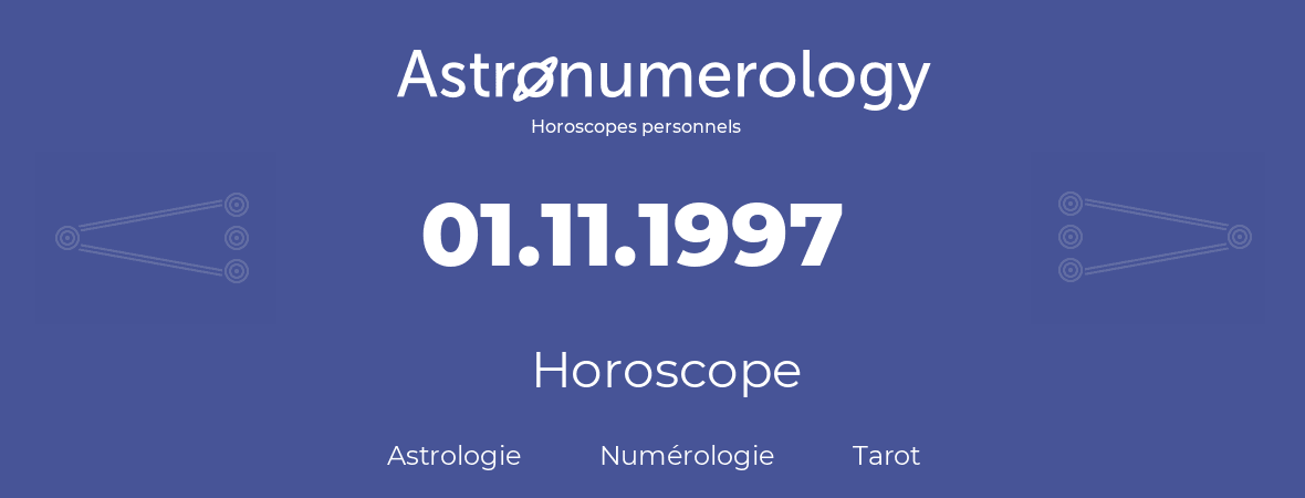 Horoscope pour anniversaire (jour de naissance): 01.11.1997 (01 Novembre 1997)