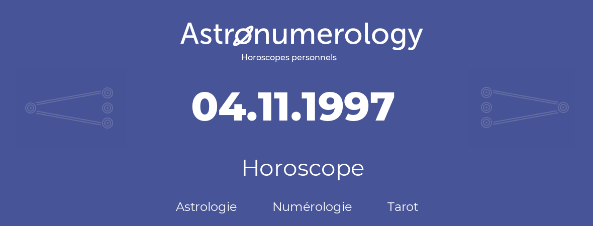 Horoscope pour anniversaire (jour de naissance): 04.11.1997 (04 Novembre 1997)