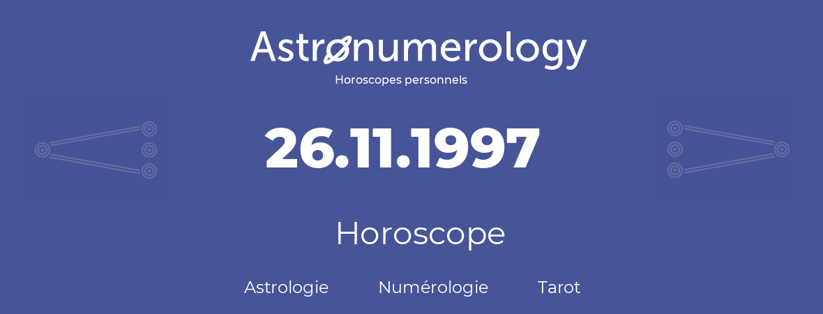 Horoscope pour anniversaire (jour de naissance): 26.11.1997 (26 Novembre 1997)