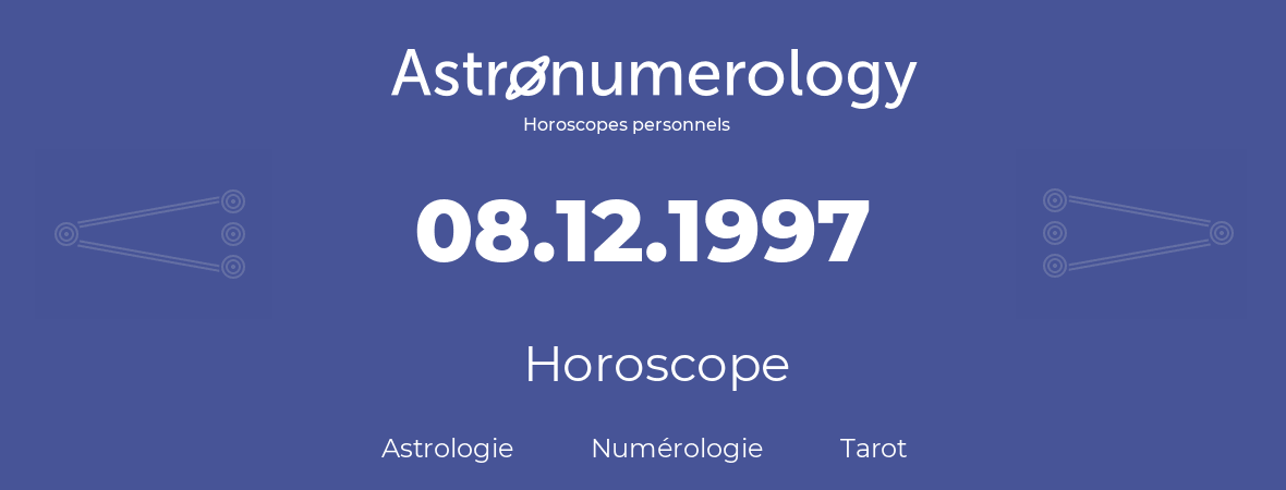 Horoscope pour anniversaire (jour de naissance): 08.12.1997 (08 Décembre 1997)