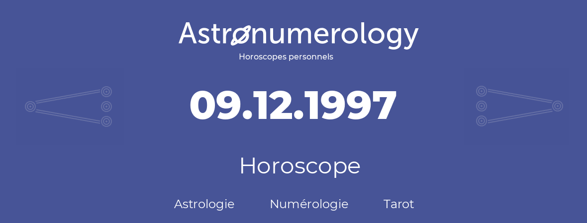 Horoscope pour anniversaire (jour de naissance): 09.12.1997 (9 Décembre 1997)