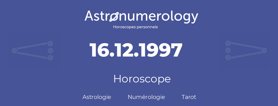 Horoscope pour anniversaire (jour de naissance): 16.12.1997 (16 Décembre 1997)