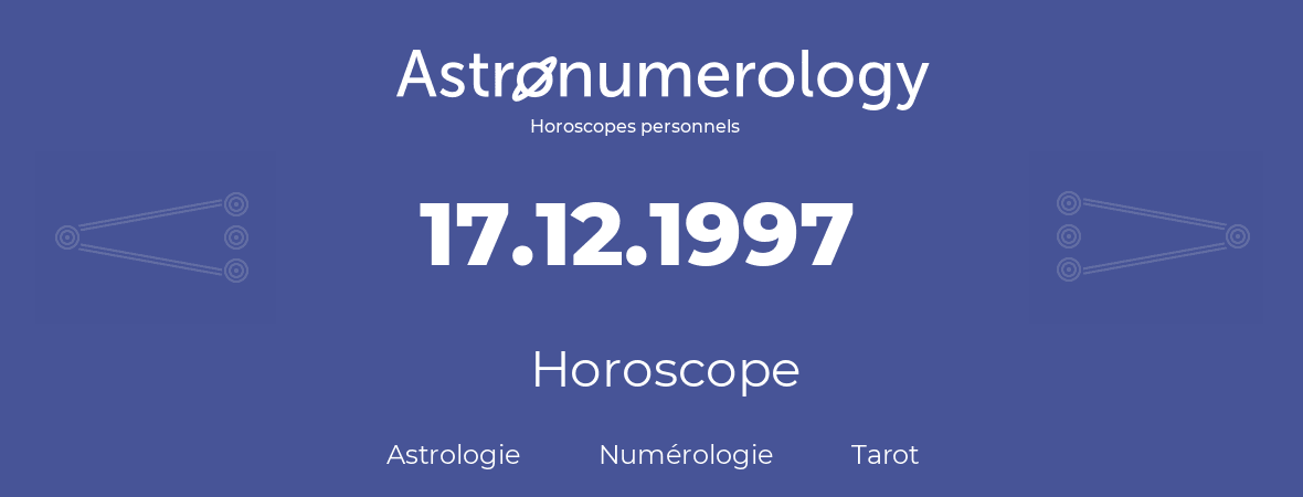 Horoscope pour anniversaire (jour de naissance): 17.12.1997 (17 Décembre 1997)
