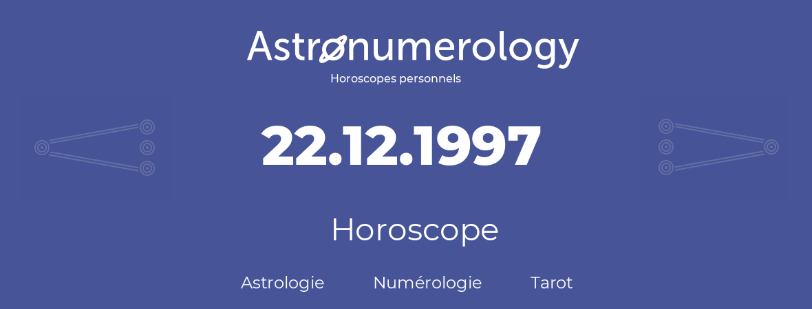 Horoscope pour anniversaire (jour de naissance): 22.12.1997 (22 Décembre 1997)