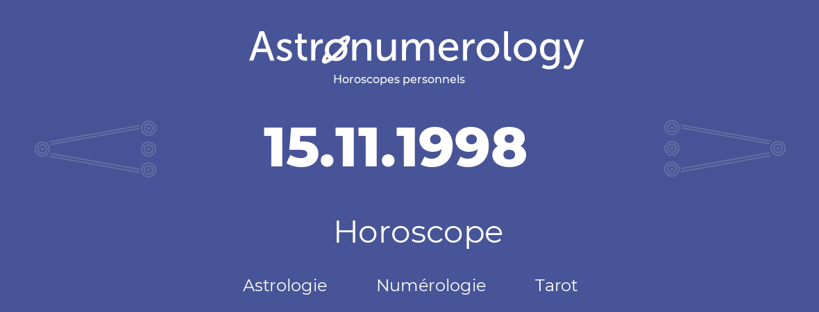 Horoscope pour anniversaire (jour de naissance): 15.11.1998 (15 Novembre 1998)