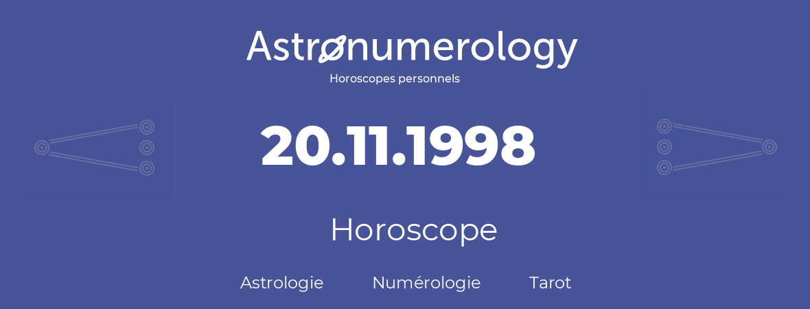 Horoscope pour anniversaire (jour de naissance): 20.11.1998 (20 Novembre 1998)